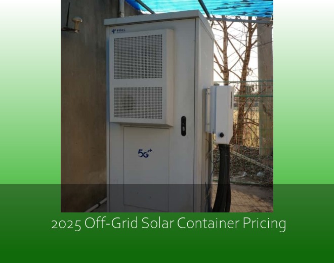 2025 Off-Grid Solar Container Pricing